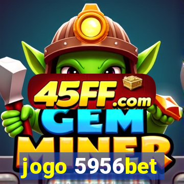 jogo 5956bet